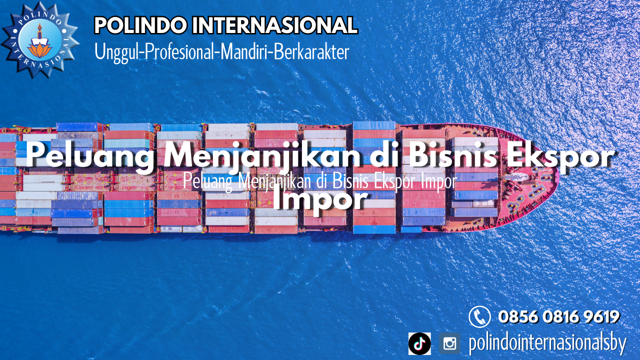 Peluang Menjanjikan di Bisnis Ekspor Impor